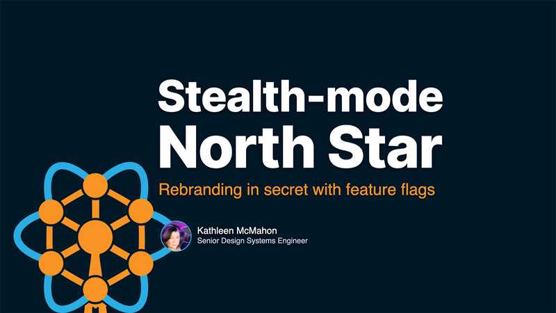 Stealth-Mode North Star! Rebranding in Secret with Feature Flags
